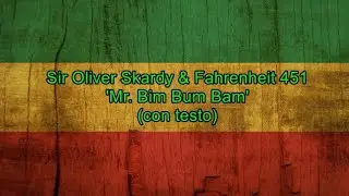 Mr. Bim Bum Bam (con testo) - Sir Oliver Skardy & Fahrenheit 451