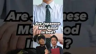 Are Japanese men good in bed? 
