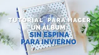 Tutorial para hacer un Álbum sin Espina ideal para el invierno ft  Kora Proyects
