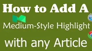 How to Add a Medium Style Highlights with any Article In Google Chrome