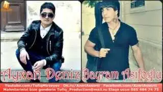 Bayram Asifoglu ft Ayxan Deniz Gede Bilmezsen Axi 2014