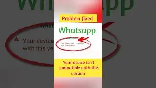 Your device isn't compatible with this version problem😕 app install nhi ho rha kya kare Iapp install