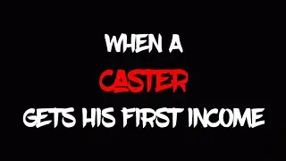WHEN A CASTER GETS HIS FIRST INCOME.....| ETERNAL GAMING |