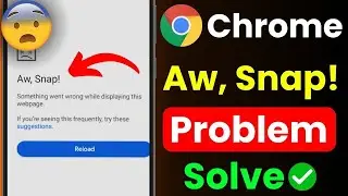 Chrome Aw Snap Error Fix | Google Chrome Crash Android | Chrome Not Working Solution