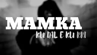 MAMKA - Ku dal e ku rri (Video Lyrics)