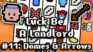 Luck Be A Landlord - Ep11 | Dames & Arrows