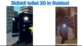 Skibidi toilet 20 in Roblox!