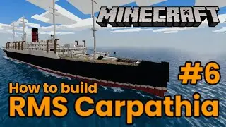 RMS Carpathia, Minecraft tutorial part 6