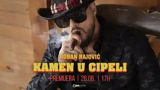 BOBAN RAJOVIC - KAMEN U CIPELI (TEASER)