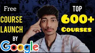 Google Launch Top 600+ FREE courses For Future with Certificate 🔥 Online Course !
