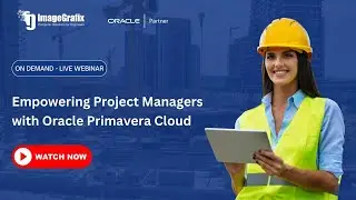 Empowering Project Managers with Oracle Primavera Cloud |  ImageGrafix | Oracle Partner