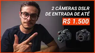 2 CÂMERAS DSLR DE ENTRADA DE ATÉ R$ 1.500