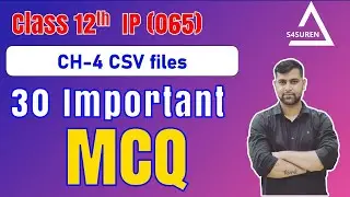 CH 04 CSV File Handling | 30 Most Important MCQs | Class 12 IP 065 | CBSE / NCERT 2024-25