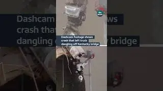 Dashcam footage shows crash that left truck dangling off Kentucky bridge 