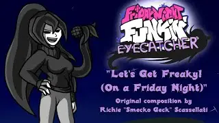 Let's Get Freaky! (On a Friday Night) (FNF: Eyecatcher - VS Cherry OST) (OFFICIAL UPLOAD)