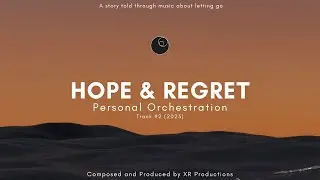 Hope & Regret - A Personal Orchestration
