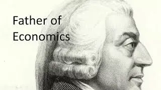 Adam Smith and Small Business- Father of Economics