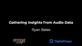 Gathering Insights from Audio Data (Ryan Bales)