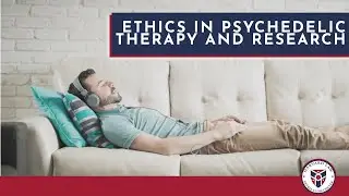 Ethics in Psychedelic Therapy and Research
