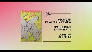 At Home with Literati: Michigan Quarterly Review Spring 2023 Issue Launch part 2!