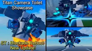 Titan Camera Toilet Full Showcase | ST : Blockade Reboot