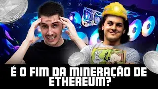 FIM DA MINERAÇÃO DE ETHEREUM?  COMO VAI SER? ⛏️