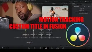 Dat Viva Guy | Making Custom titles | Motion track them | Davinci Resolve 16 | Fusion