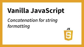 Concatenation - String Formatting Example 4 (JavaScript)