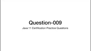 Q9 Java 11 Certification Practice Question Explanation 1z0-819