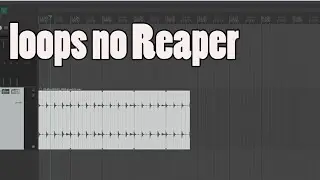 Loops no Reaper - BÁSICO #05
