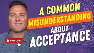 A Common Misunderstanding about Acceptance