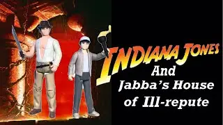 Indiana Jones & Jabba’s House of Ill-repute