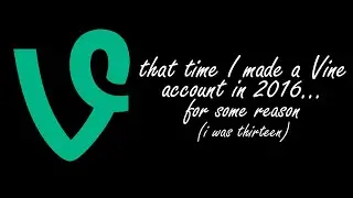 My Old, Embarrassing Vines Compilation [2016]