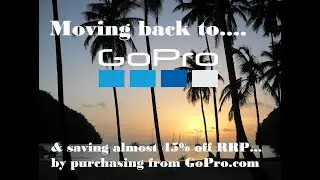 Moving back to GoPro and saving $$$