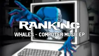 Ranking | Whales - Computer Music EP | 4 tracks