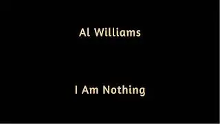Al Williams   I Am Nothing