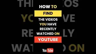 How Do I Find the Videos You Have Recently Watched on Youtube