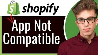 How to Fix 'App Not Compatible' Error on Shopify | Shopify App Compatibility 2026
