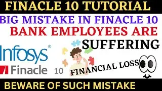 Finacle 10 big real mistake Beware !! || FINACLE 10 Tutorial || Finacle10 Menu || Learn and gain