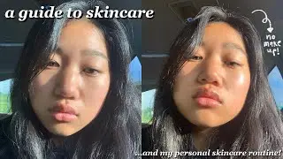 a guide to skincare and my personal skin care routine!