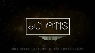 Anna Szabó - Flowers of the Forest (DJ ATIS Edit)