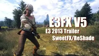 The Witcher 3 Mods - E3FX V5 - E3 2013 Trailer SweetFX/ReShade (+Comparison) [4k/HD]