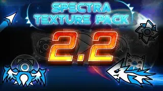 SPECTRA TEXTURE PACK | Geometry Dash 2.2