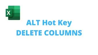 EXCEL TIPS: ALT Delete Columns