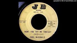 Carl McDonald - Won't You Try Me Tonight - J-B (Mobile, AL, Teen)