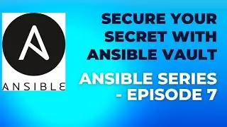 Ansible Series - Episode 7 | Ansible Vault: The Easiest Way to Understand It