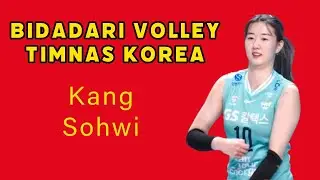 Cantik Berprestasi Kang Sohwi Pemain Voli Korea Selatan