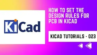 #23 How to set the design rules for PCB in KiCad | KiCad Tutorials