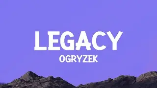 Ogryzek - LEGACY