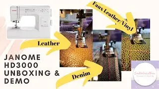 [345]Janome HD3000 Unboxing & Demo on Leather, Faux Leather, Vinyl and More!
